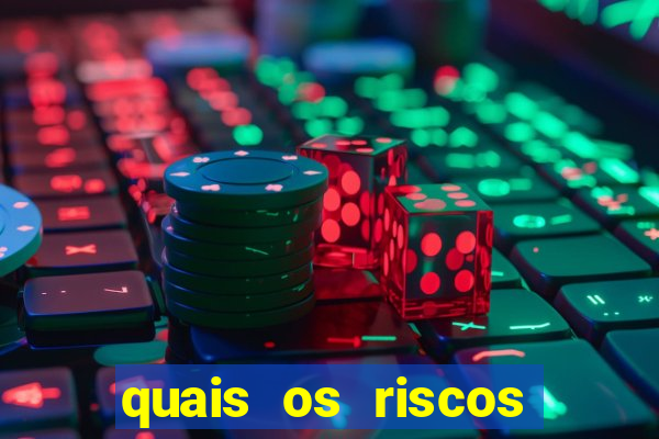 quais os riscos dos jogos de aposta